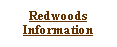 Text Box: Redwoods Information