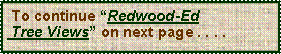 Text Box:  To continue “Redwood-Ed Tree Views” on next page . . . .