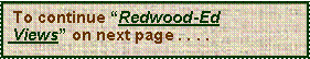 Text Box:  To continue “Redwood-Ed Views” on next page . . . .