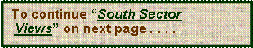 Text Box:  To continue “South Sector  Views” on next page . . . .